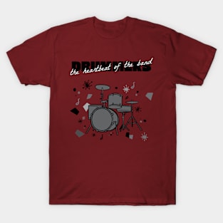 Drummers: The heartbeat of the band T-Shirt